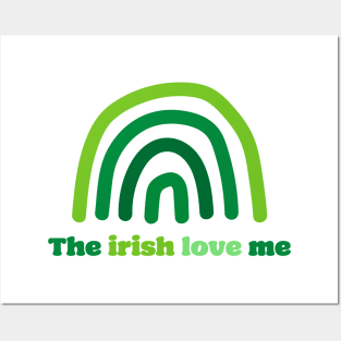 'The Irish Love Me' St. Paddy's Day T-Shirt Posters and Art